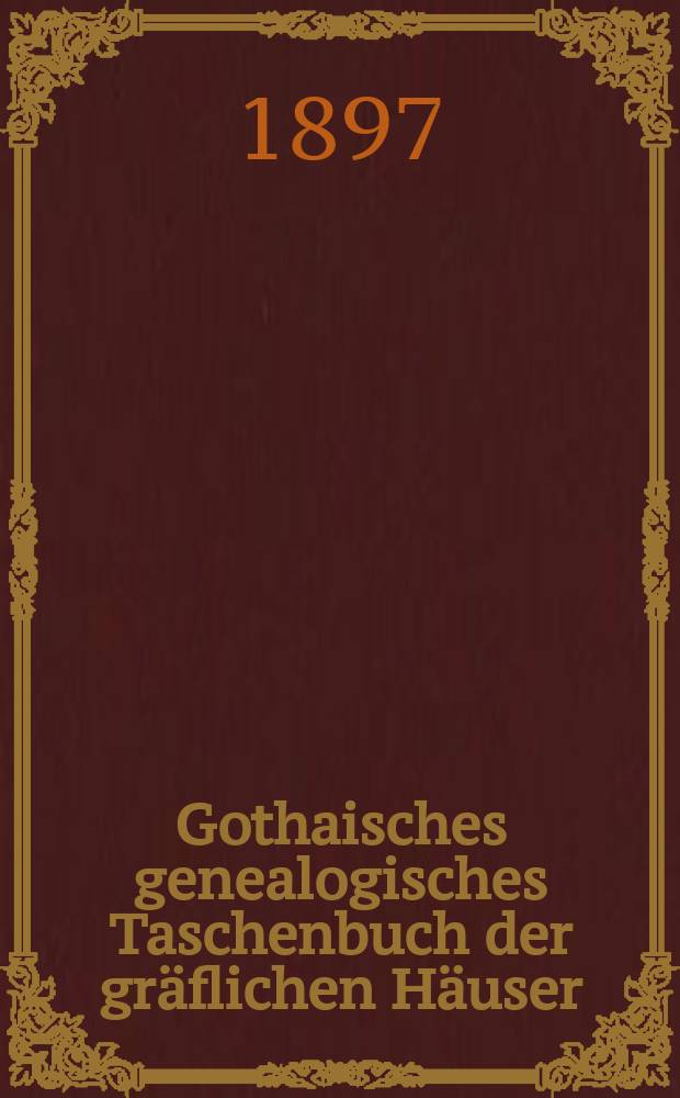 Gothaisches genealogisches Taschenbuch der gräflichen Häuser : Auf das Jahr ... Jg.71 : 1898