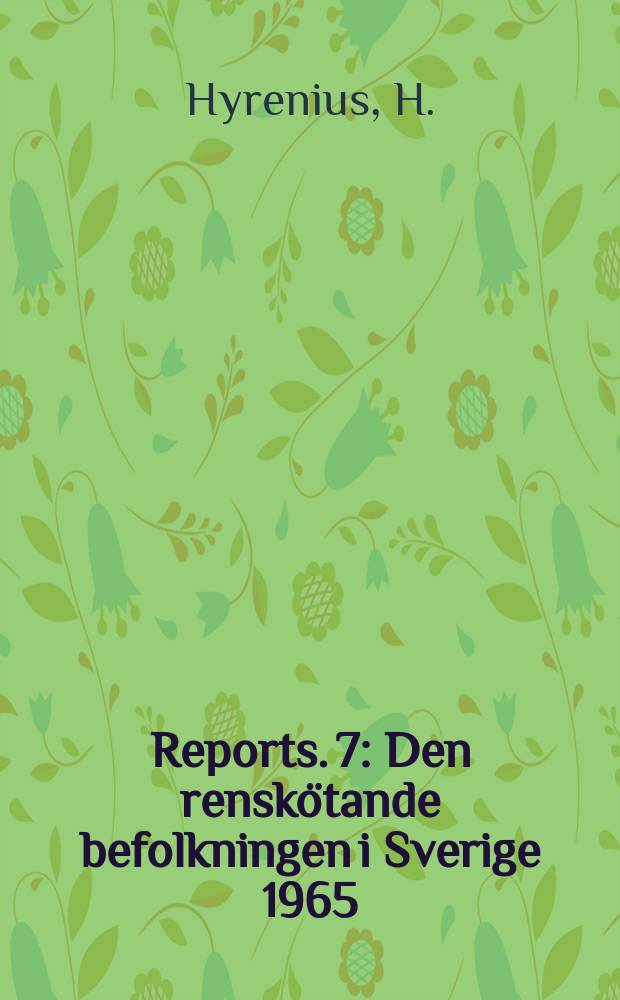 Reports. 7 : Den renskötande befolkningen i Sverige 1965