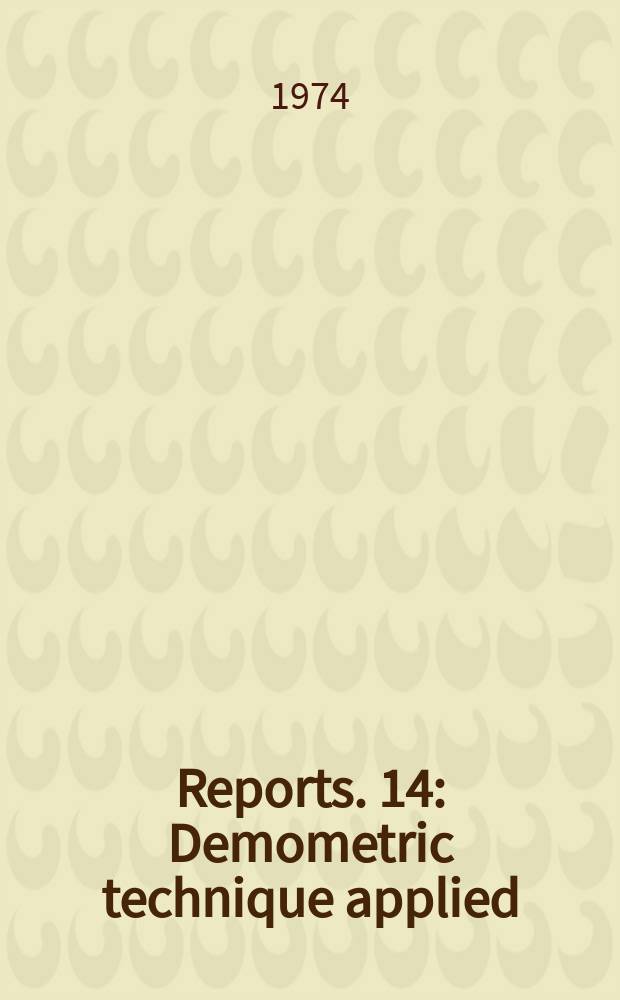 Reports. 14 : Demometric technique applied