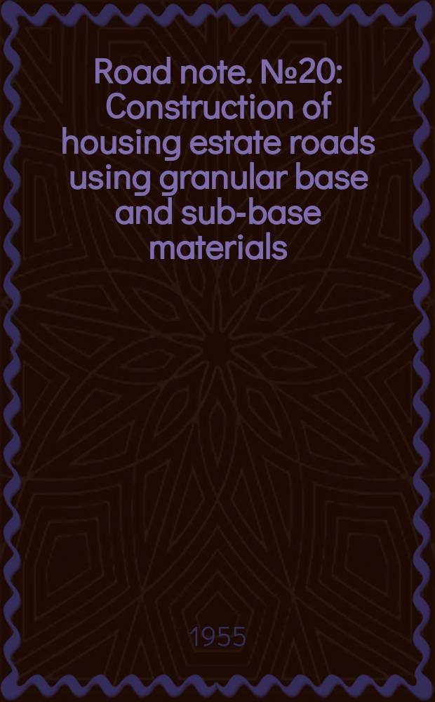Road note. №20 : Construction of housing estate roads using granular base and sub-base materials