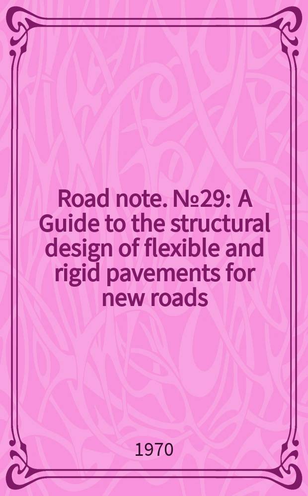Road note. №29 : A Guide to the structural design of flexible and rigid pavements for new roads