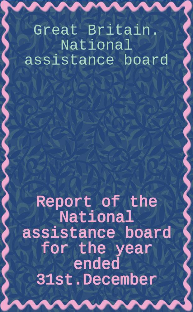Report of the National assistance board for the year ended 31st.December