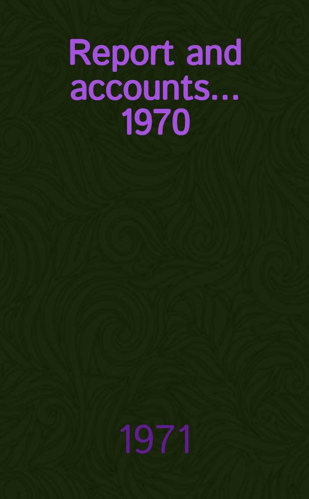 Report and accounts ... 1970/1971, Vol.2 : Accounts & statistical tables