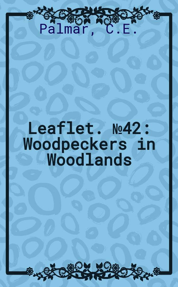 Leaflet. №42 : Woodpeckers in Woodlands