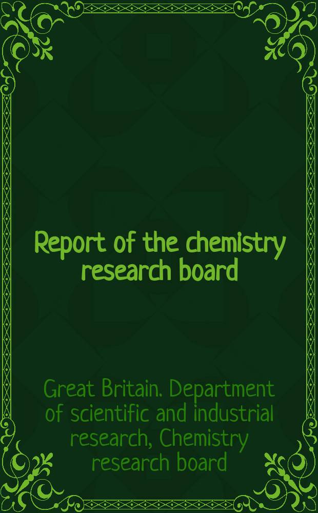Report of the chemistry research board : With the report of the director of the Chemical research laboratory : For the year ..