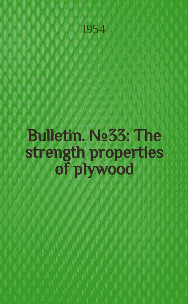 Bulletin. №33 : The strength properties of plywood