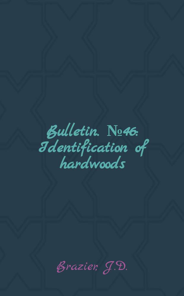 Bulletin. №46 : Identification of hardwoods