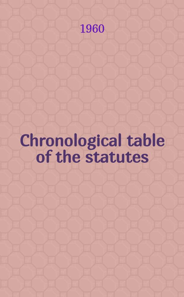 Chronological table of the statutes : Covering the legislation to 31st Dec. .