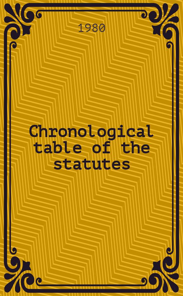 Chronological table of the statutes : Covering the legislation to 31st Dec. .. 1979, P.1 : (Covering the period from 1235 to the end of 1935)