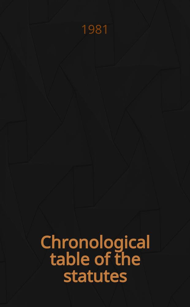 Chronological table of the statutes : Covering the legislation to 31st Dec. .. 1980, P.1 : (Covering the period from 1235 to the end of 1935)