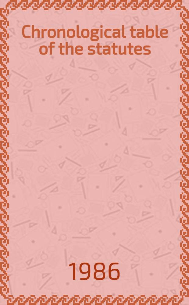 Chronological table of the statutes : Covering the legislation to 31st Dec. .. [1986], Pt.2 : (Covering the period from 1951 to the end of 1986)