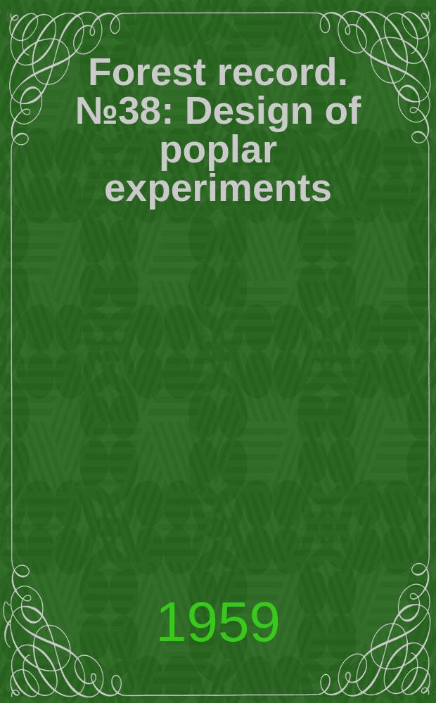 Forest record. №38 : Design of poplar experiments
