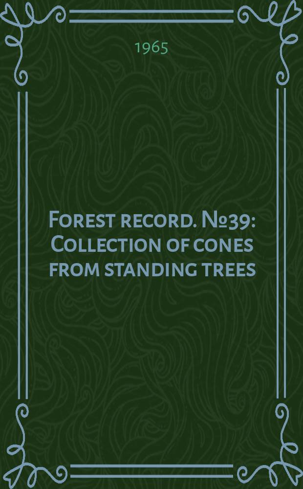 Forest record. №39 : Collection of cones from standing trees