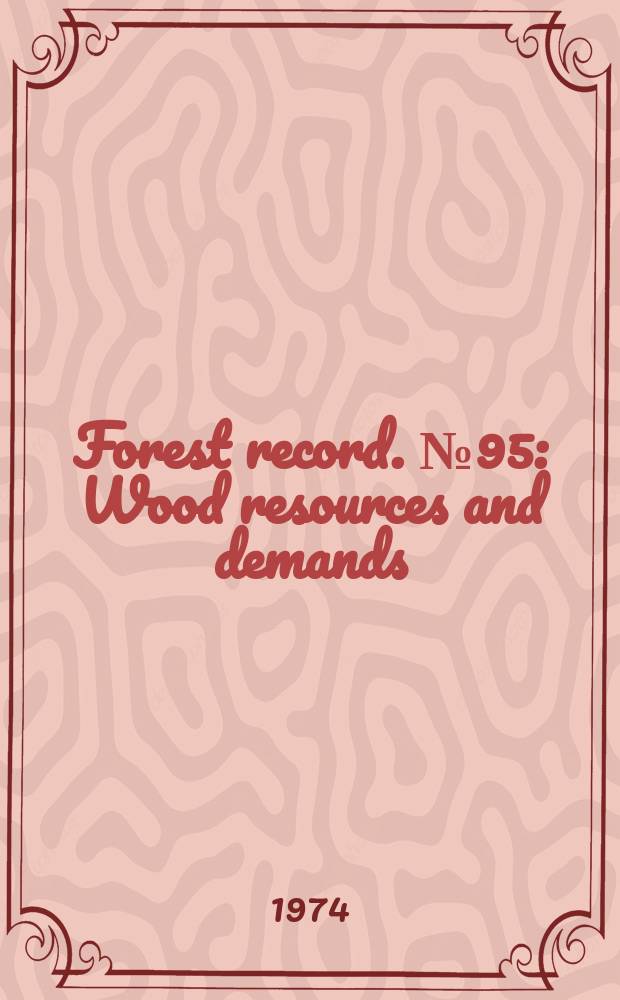 Forest record. №95 : Wood resources and demands