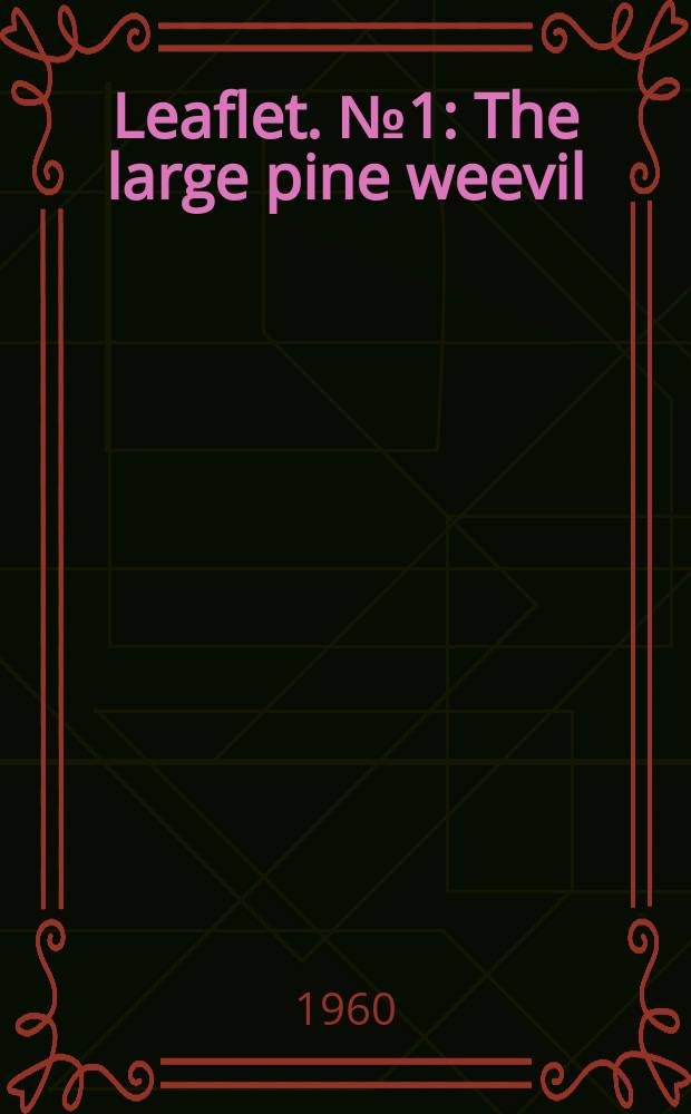 Leaflet. №1 : The large pine weevil