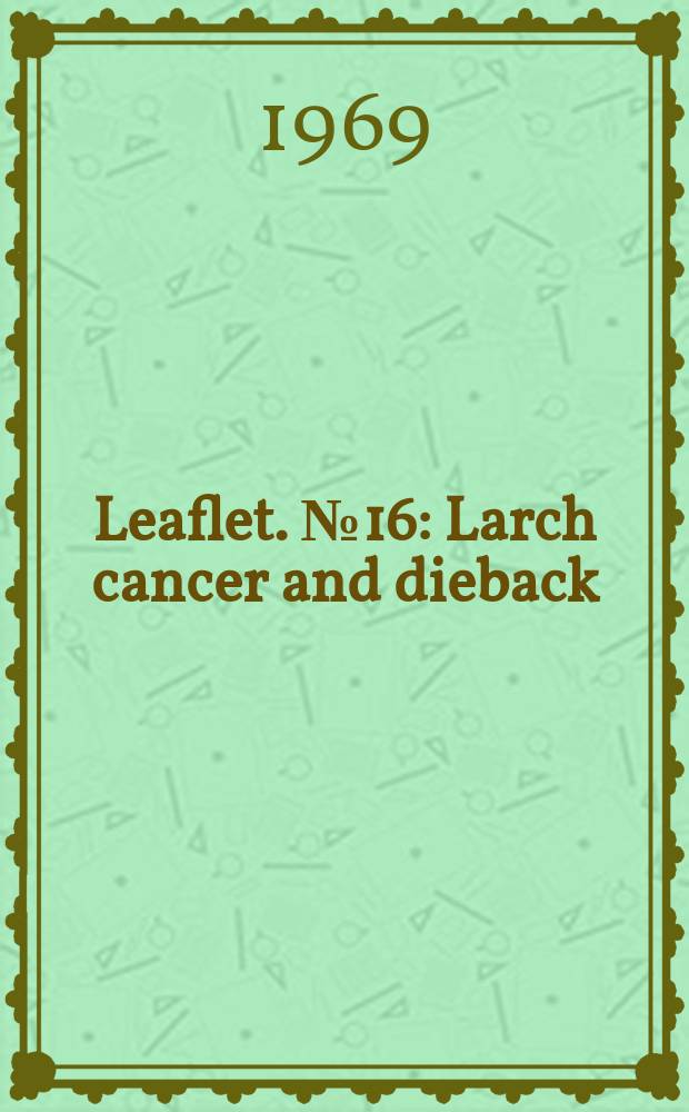 Leaflet. №16 : Larch cancer and dieback