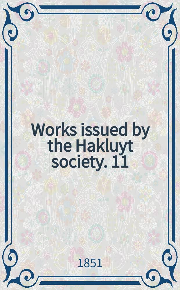 Works issued by the Hakluyt society. [11] : The geography of Hudson's Bay: being the remarks of Captain W. Coats, in many voyages to that locality, between the years 1727 and 1751