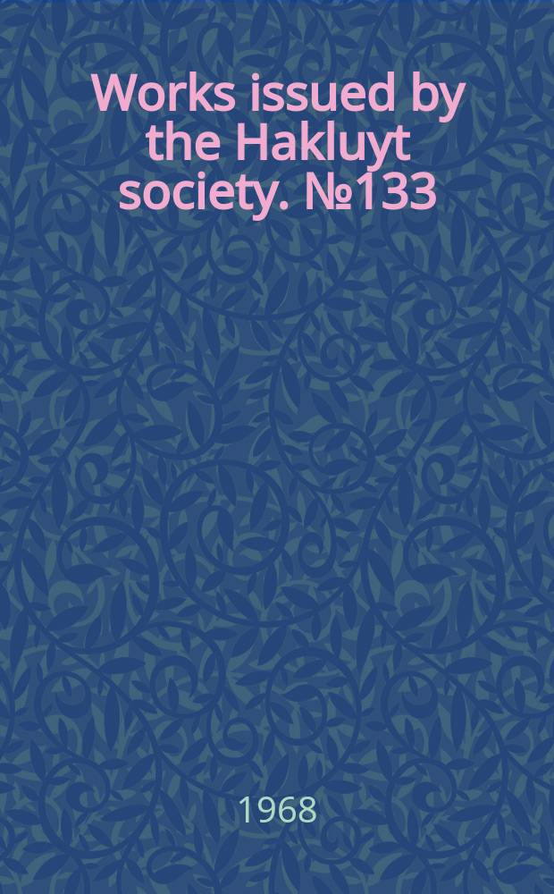 Works issued by the Hakluyt society. №133 : The letters of F.W. Ludwig Leichhardt