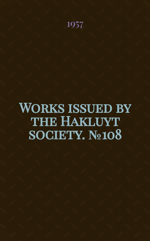 Works issued by the Hakluyt society. №108 : The travels of Leo of Rozmital through Germany, Flanders, England, France, Spain, Portugal and Italy 1465 - 1467