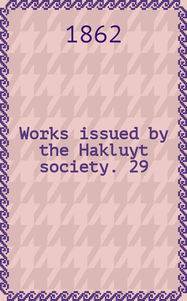 Works issued by the Hakluyt society. [29] : The life and acts of Don Alonzo Enriquez de Guzman, a Knight of Seville, of the order of Santiago, a.d. 1518 to 1543