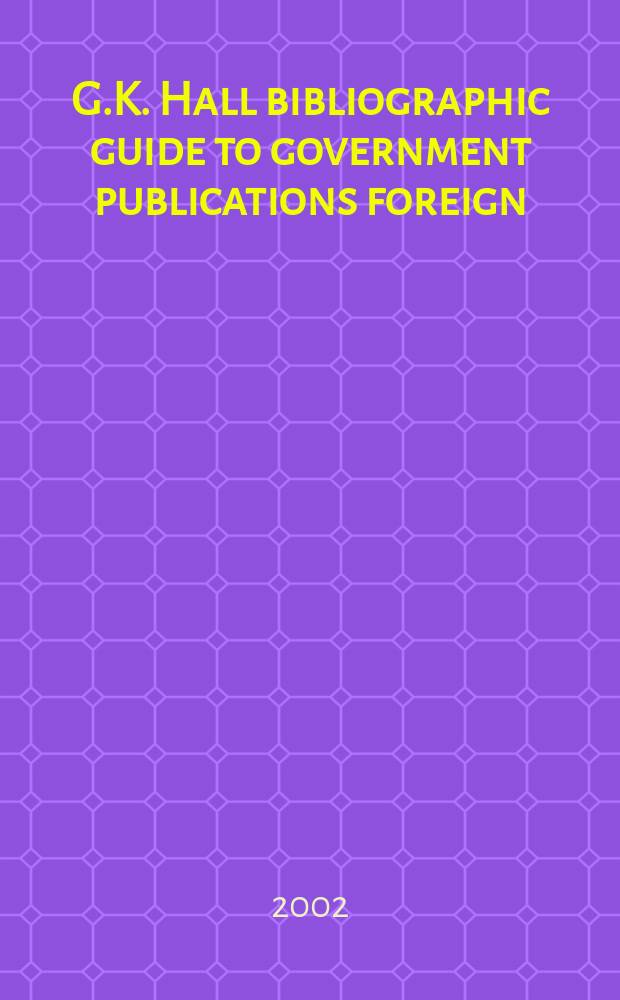 G.K. Hall bibliographic guide to government publications foreign