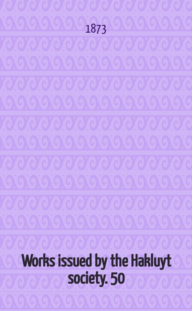 Works issued by the Hakluyt society. [50] : The Voyages of the Venetian Brothers Nicolò & Antonio Zeno to the Northern Seas in the XIV-th Century