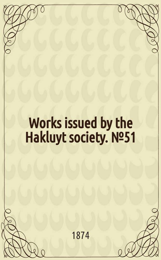 Works issued by the Hakluyt society. №51 : The captivity of Hans Stade of Hesse, in a.d. 1547 - 1555 among the wild tribes of eastern Brazil