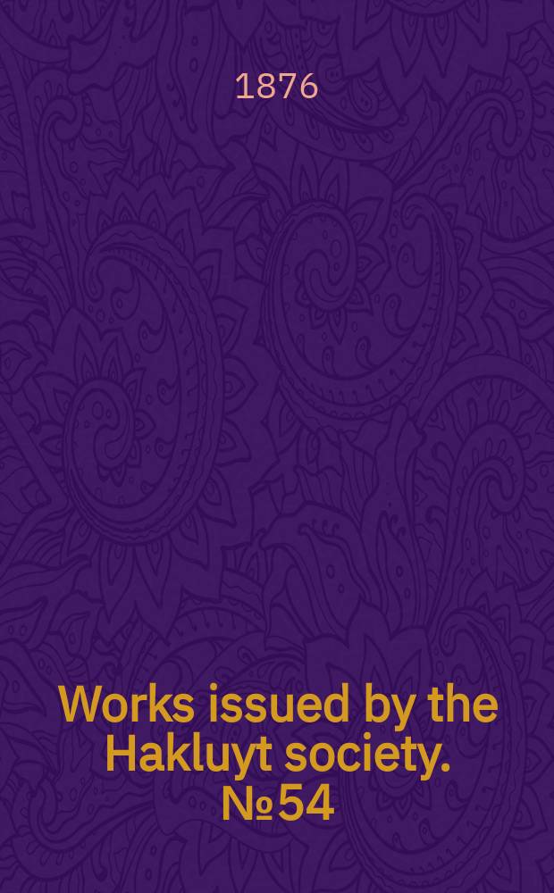 Works issued by the Hakluyt society. №54 : The three voyages of William Barents to the arctic regions: 1594, 1595, and 1596