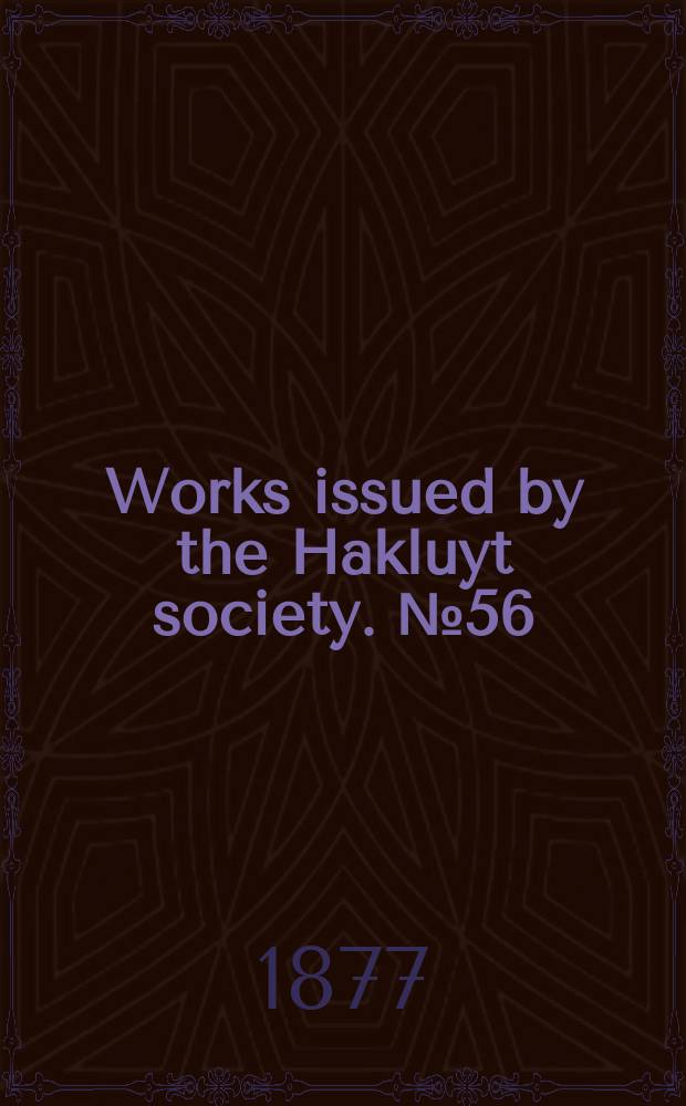 Works issued by the Hakluyt society. №56 : The voyages of Sir James Lancaster to the East Indies ... and the voyage of Captain John Knight (1606) to seek the North-West Passage