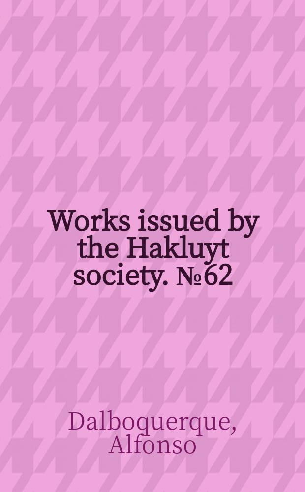 Works issued by the Hakluyt society. №62 : The commentaries of the great Afonso Dalboquerque