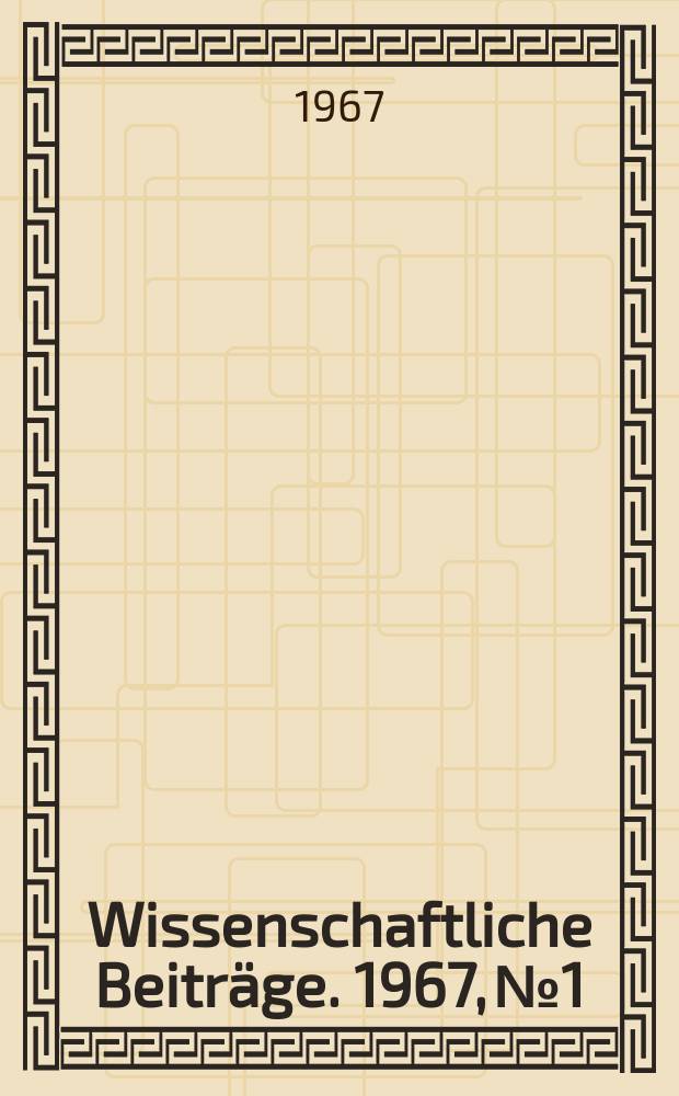 Wissenschaftliche Beitr&auml;ge. 1967, № 1 : Der Arzt in der politischen Entscheidung
