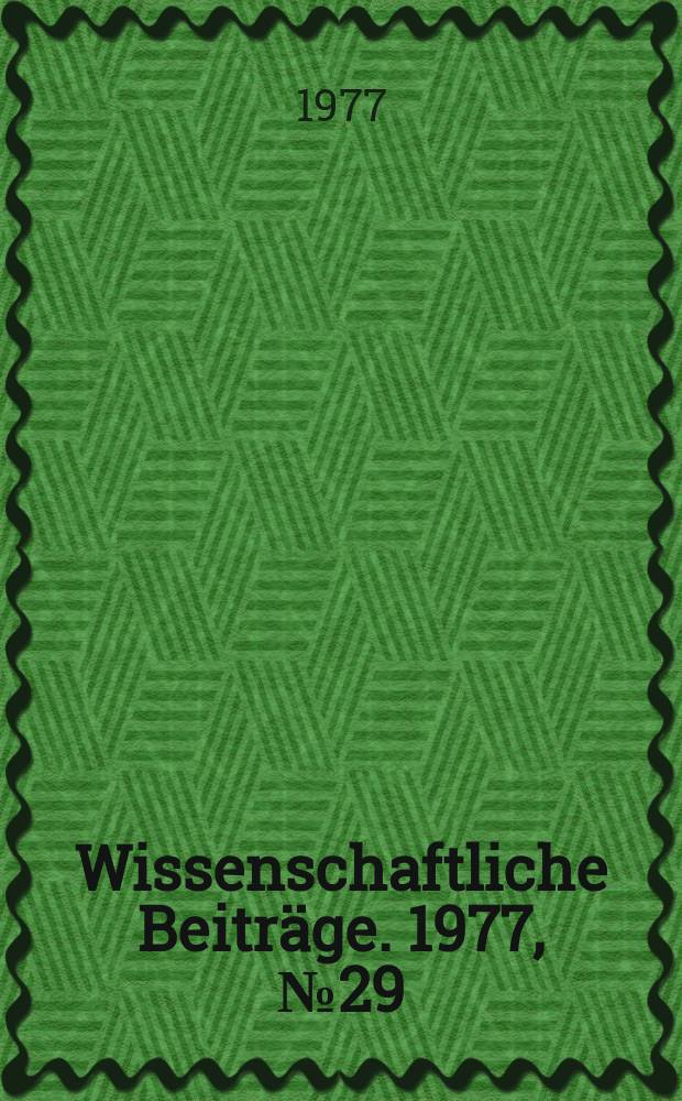 Wissenschaftliche Beiträge. 1977, № 29 : 100 Jahre "Anti-Dühring"