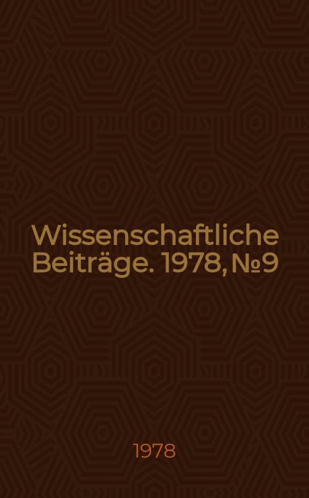 Wissenschaftliche Beiträge. 1978, № 9 : Die marxistisch-leninistische Ethik und die Werte des Sozialismus