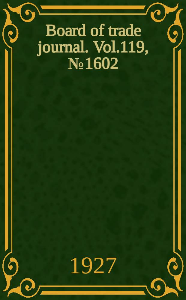 Board of trade journal. Vol.119, №1602