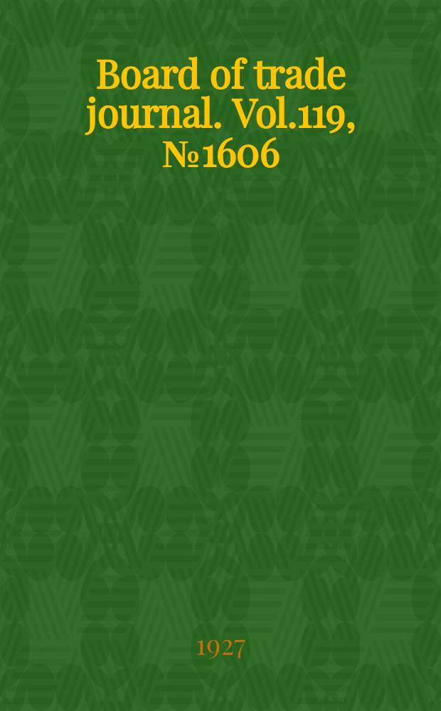 Board of trade journal. Vol.119, №1606