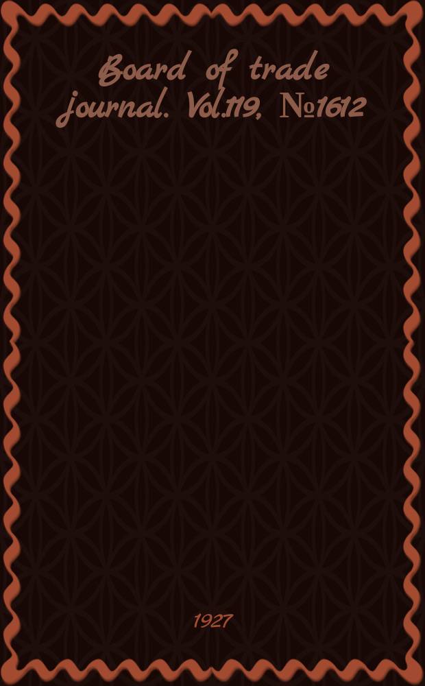 Board of trade journal. Vol.119, №1612