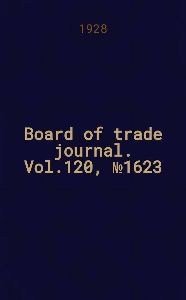 Board of trade journal. Vol.120, №1623