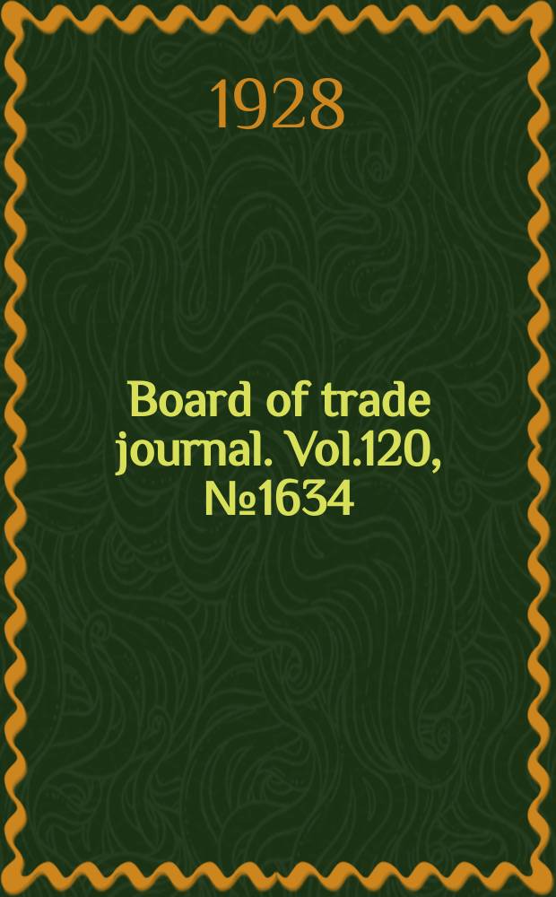 Board of trade journal. Vol.120, №1634