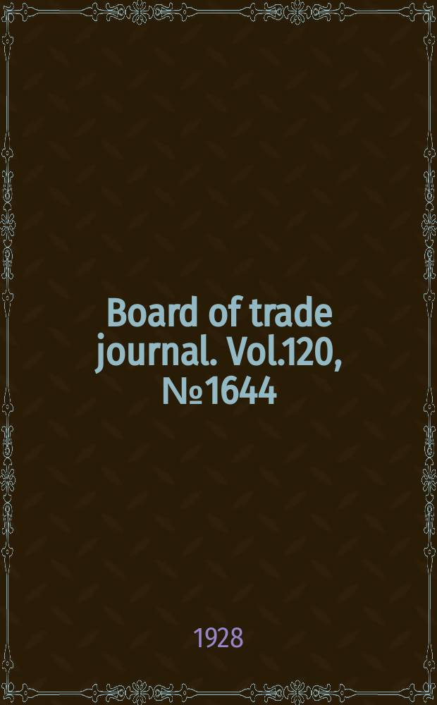 Board of trade journal. Vol.120, №1644