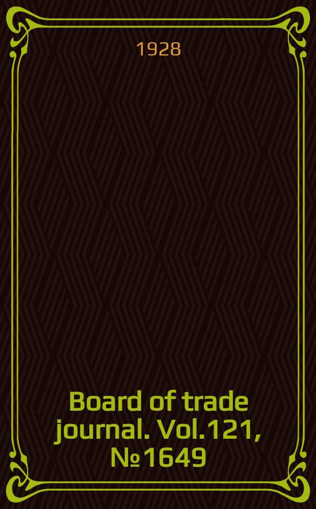 Board of trade journal. Vol.121, №1649