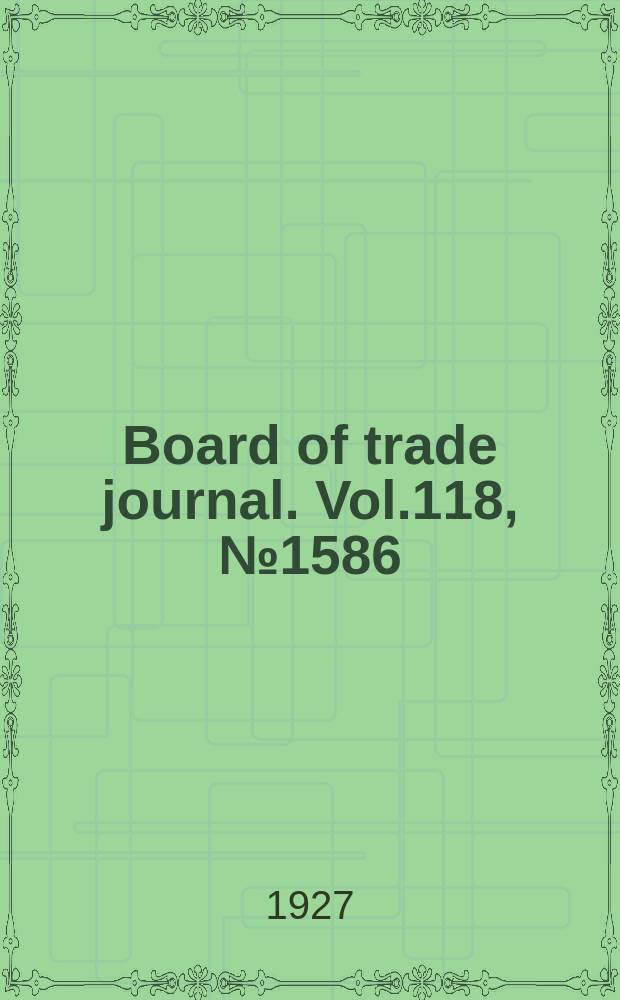 Board of trade journal. Vol.118, №1586