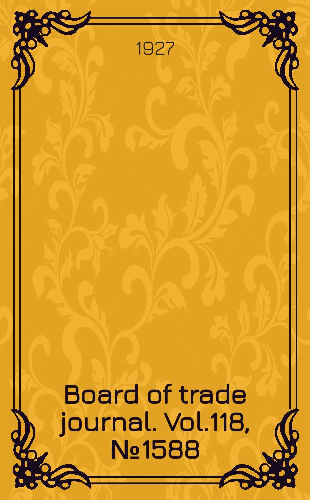 Board of trade journal. Vol.118, №1588