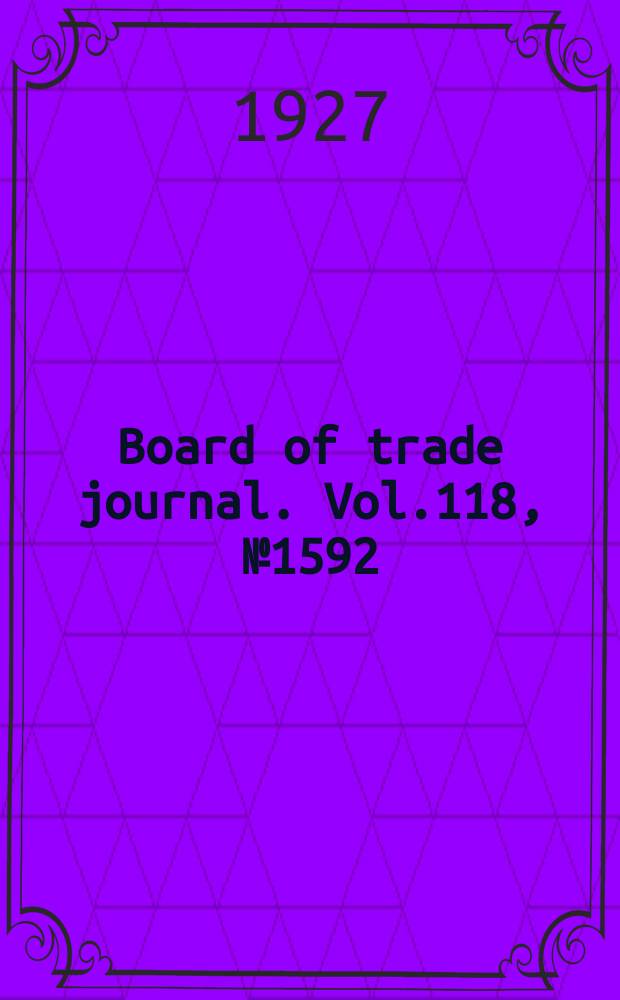 Board of trade journal. Vol.118, №1592