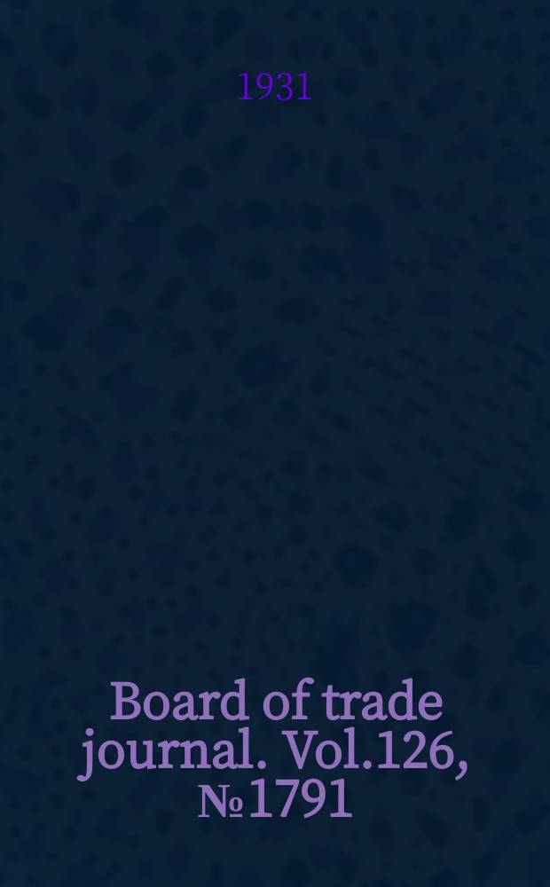 Board of trade journal. Vol.126, №1791