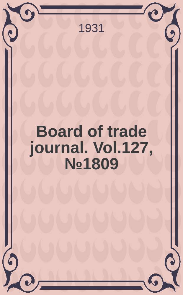 Board of trade journal. Vol.127, №1809