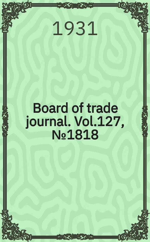 Board of trade journal. Vol.127, №1818