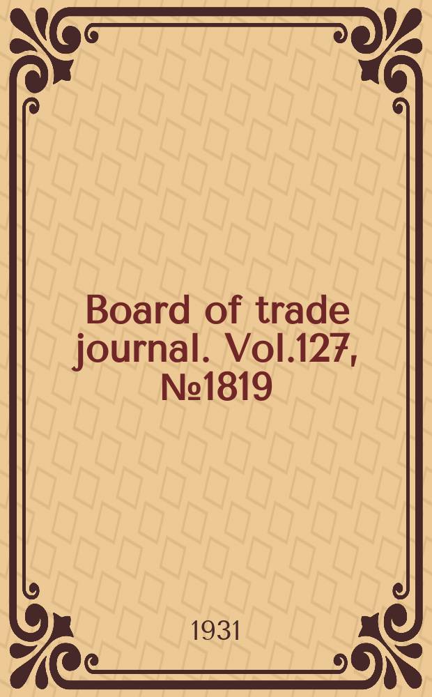 Board of trade journal. Vol.127, №1819