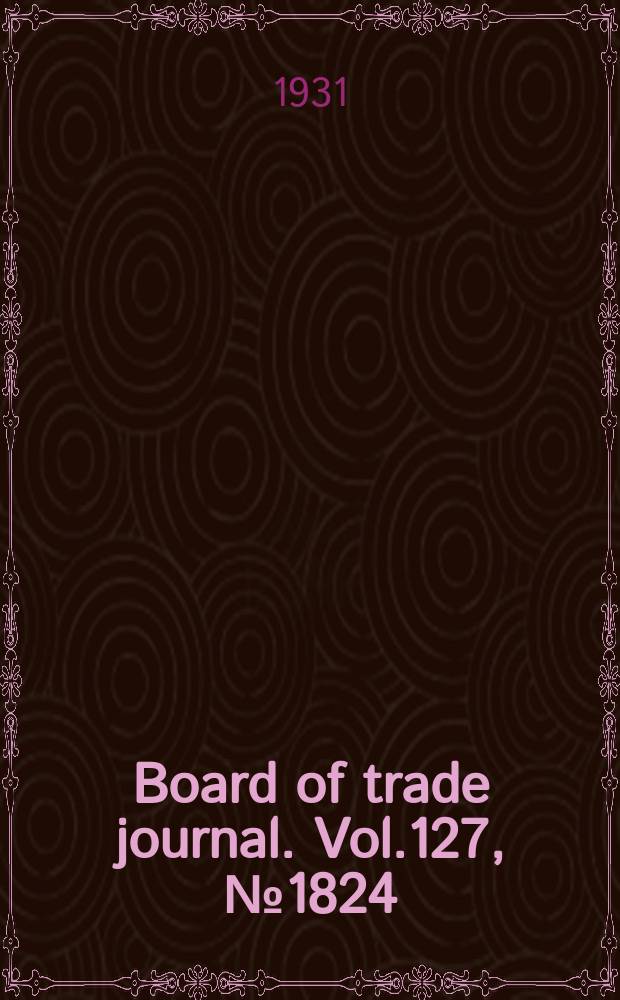Board of trade journal. Vol.127, №1824
