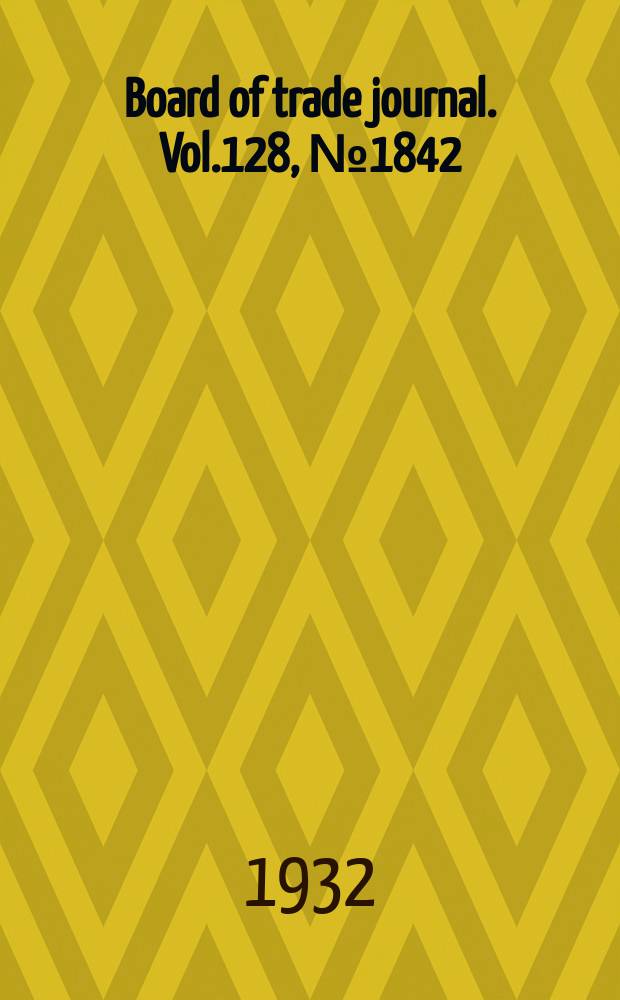 Board of trade journal. Vol.128, №1842