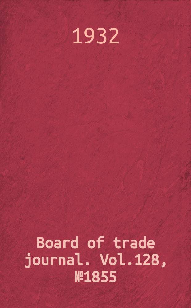 Board of trade journal. Vol.128, №1855